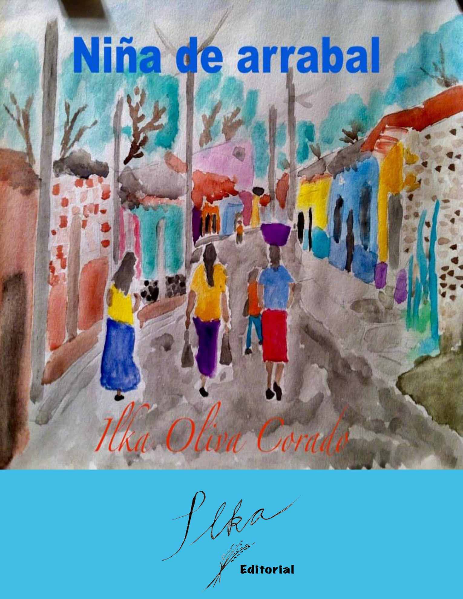 Imagen 2: OLIVA-CORADO, Ilka, portada y libro, Niña de Arrabal, 2016, cortesía de la autora.